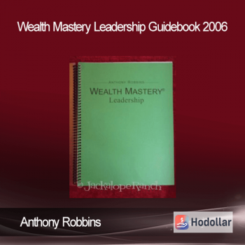 Anthony Robbins - Wealth Mastery Leadership Guidebook 2006