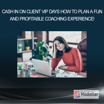 Cash In On Client VIP Days - How to Plan a Fun and Profitable Coaching Experience!