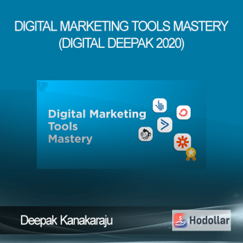 Deepak Kanakaraju - Digital Marketing Tools Mastery (Digital Deepak 2020)