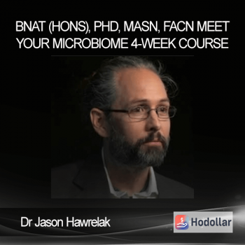 Dr Jason Hawrelak BNat (Hons), PhD, MASN, FACN - Meet your Microbiome 4-Week Course