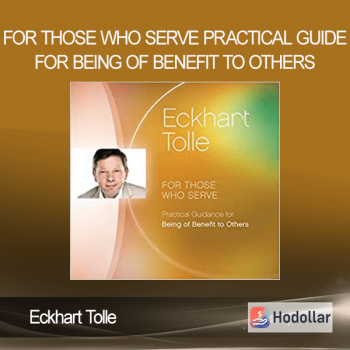 Eckhart Tolle - For Those Who Serve Practical Guide for Being of Benefit to Others