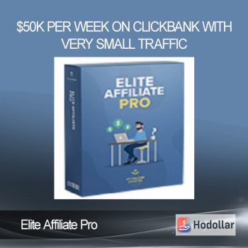 Elite Affiliate Pro - $50k Per Week On Clickbank With Very Small Traffic