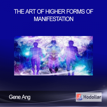Gene Ang - The Art of Higher Forms of Manifestation