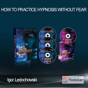 Igor Ledochowski - How To Practice Hypnosis Without Fear