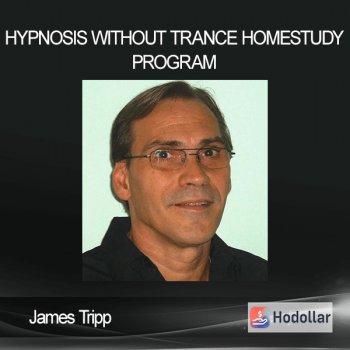 James Tripp – Hypnosis Without Trance HomeStudy Program