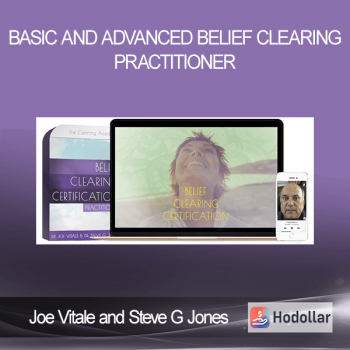 Joe Vitale and Steve G Jones - Basic and Advanced Belief Clearing Practitioner