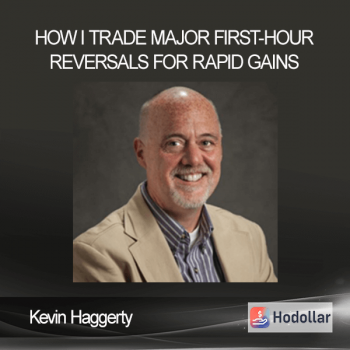 Kevin Haggerty - How I Trade Major First-Hour Reversals For Rapid Gains