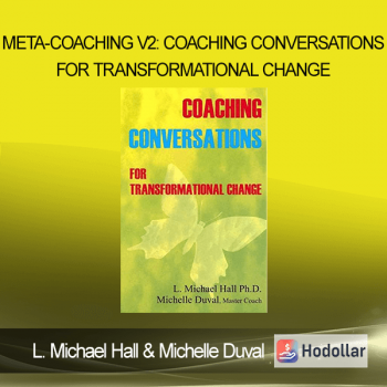 L. Michael Hall & Michelle Duval - Meta-Coaching v2: Coaching Conversations for Transformational Change