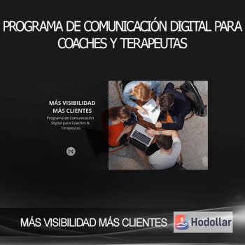 MÁS VISIBILIDAD MÁS CLIENTES - Programa de comunicación digital para Coaches y Terapeutas