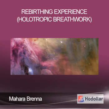Mahara Brenna - Rebirthing Experience (Holotropic Breathwork)