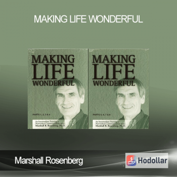 Marshall Rosenberg - Making Life Wonderful