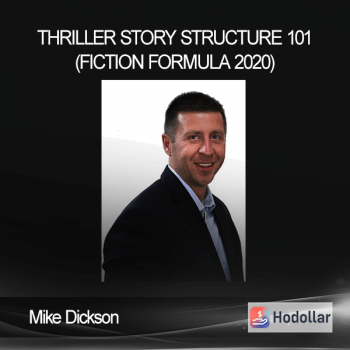 Mike Dickson - Thriller Story Structure 101 (Fiction Formula 2020)
