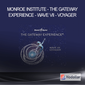 Monroe Institute - The Gateway Experience - Wave VII - Voyager