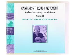 Moshe Feldenkrais - The San Francisco Evening Class Vol III