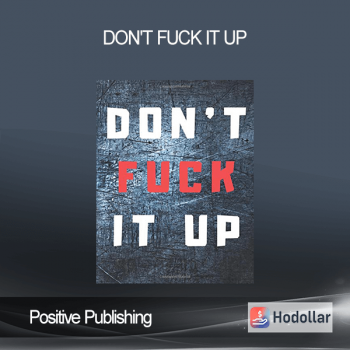 Positive Publishing - Don't Fuck it Up