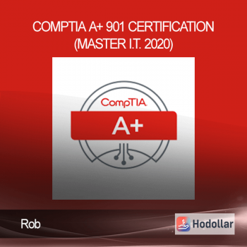 Rob - CompTIA A+ 901 Certification (MASTER I.T. 2020)