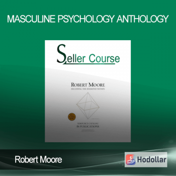 Robert Moore - Masculine Psychology Anthology