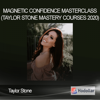 Taylor Stone - Magnetic Confidence Masterclass (Taylor Stone Mastery Courses 2020)