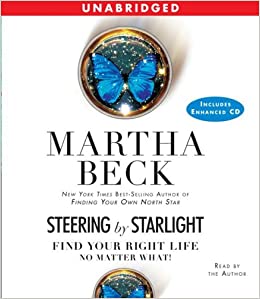 Martha Beck - Steering by Starlight: Find Your Right Life, No Matter What