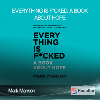 Mark Manson - Everything Is F*cked: A Book About Hope