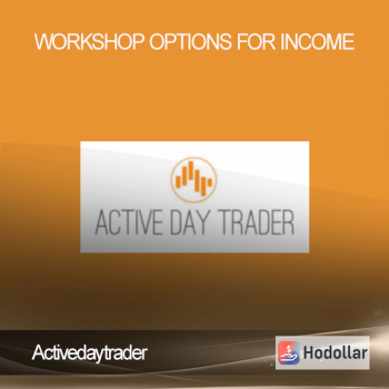Activedaytrader - Workshop Options For Income