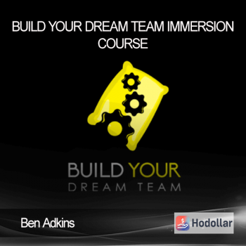 Ben Adkins - Build Your Dream Team Immersion Course