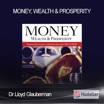 Dr Lloyd Glauberman - Money, Wealth & Prosperity
