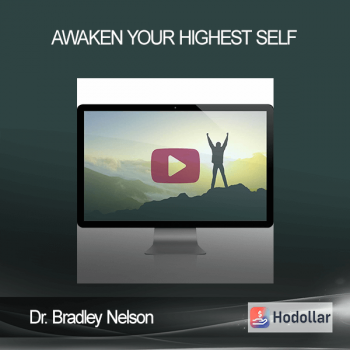 Dr. Bradley Nelson - Awaken Your Highest Self