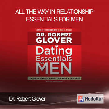 Dr. Robert Glover - All The Way In - Relationship Essentials for Men