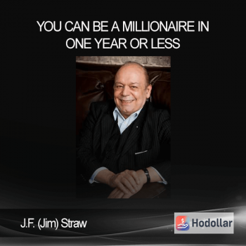 J.F. (Jim) Straw - You Can Be A Millionaire In One Year Or Less