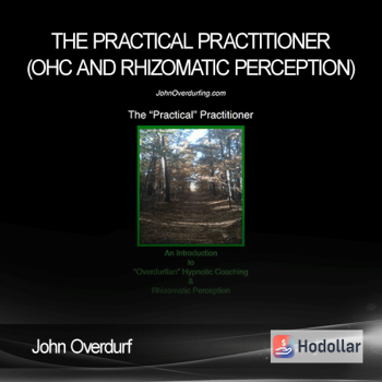 John Overdurf - The Practical Practitioner (OHC and Rhizomatic Perception)