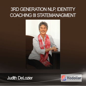 Judlth DeLozier - 3rd Generation NLP, Identity Coaching 8i Statemanagment