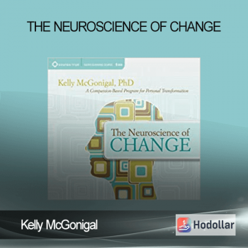 Kelly McGonigal - The Neuroscience of Change