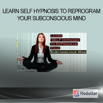 Learn Self Hypnosis to Reprogram Your Subconscious Mind