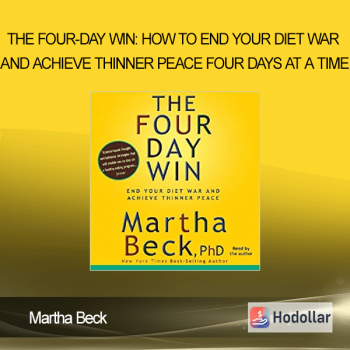 Martha Beck - The Four-Day Win: How to End Your Diet War and Achieve Thinner Peace Four Days at a Time