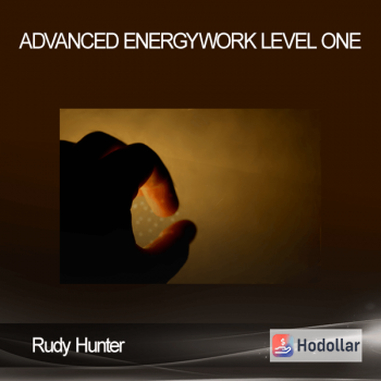 Rudy Hunter - Advanced Energywork Level One