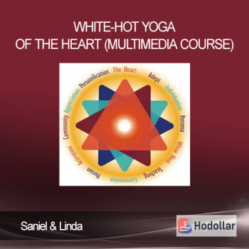 Saniel & Linda - White-Hot Yoga of the Heart (multimedia course)