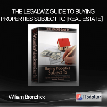 William Bronchick – The Legalwiz Guide to Buying Properties Subject To [Real Estate］