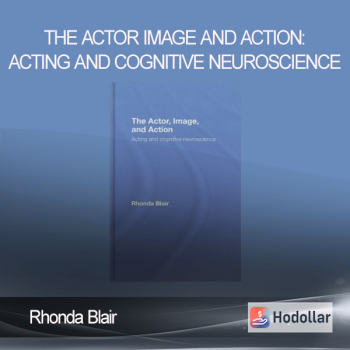 Rhonda Blair - The Actor Image and Action: Acting and Cognitive Neuroscience