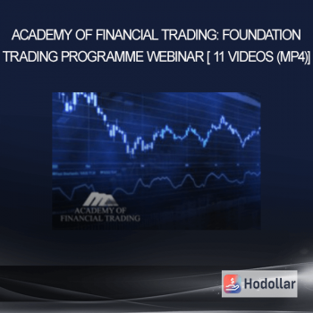 Academy of Financial Trading: Foundation Trading Programme Webinar [ 11 Videos (Mp4)]