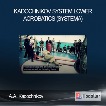 A.A. Kadochnikov - Kadochnikov System Lower Acrobatics (Systema)