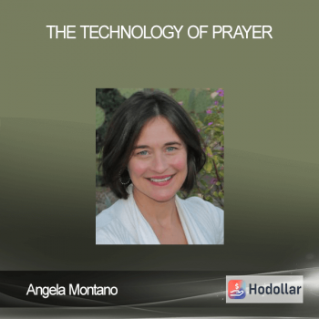 Angela Montano - The Technology of Prayer