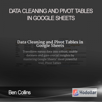 Ben Collins - Data Cleaning and Pivot Tables in Google Sheets