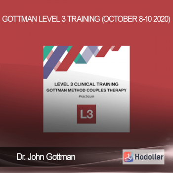 Dr. John Gottman - Gottman Level 3 Training (October 8-10 2020)