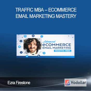 Ezra Firestone - Traffic MBA - eCommerce Email Marketing Mastery