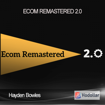 Hayden Bowles - Ecom Remastered 2.0