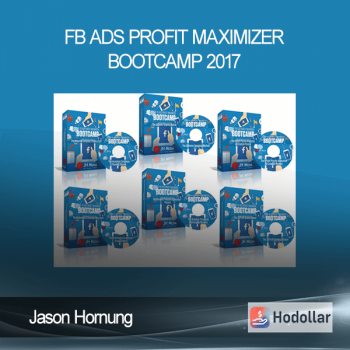 Jason Hornung - FB Ads Profit Maximizer Bootcamp 2017