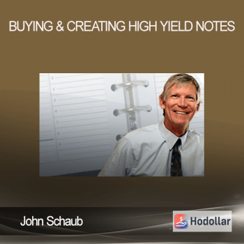 John Schaub - Buying & Creating High Yield Notes