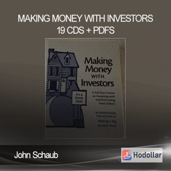 John Schaub - Making Money With Investors 19 CDs + PDFs