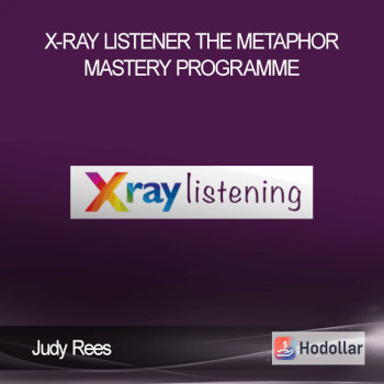 Judy Rees - X-Ray Listener - The Metaphor Mastery Programme
